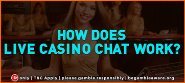 How Does Live Casino Chat Work?