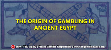 The origin of gambling in Ancient Egypt